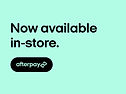 Afterpay available in store
